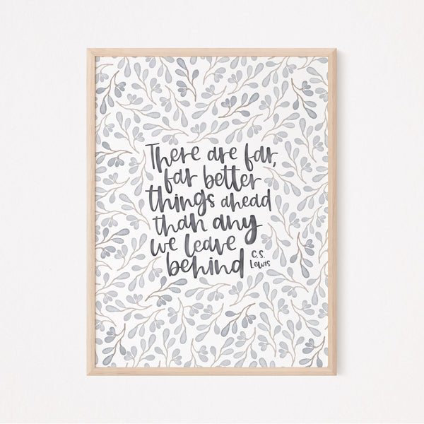 Load image into Gallery viewer, There are far, far better things ahead - C.S. Lewis quote - Unframed Print