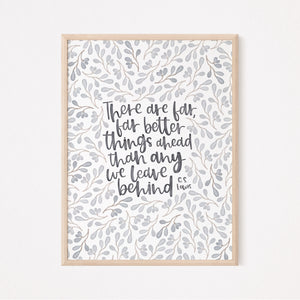 There are far, far better things ahead - C.S. Lewis quote - Unframed Print